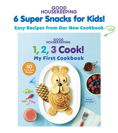 Good Housekeeping 6 Super Snacks for Kids! by 