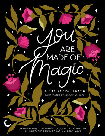 You Are Made Of Magic by Kelsey DeLange