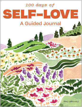 100 Days of Self-Love by Mary Jelkovsky
