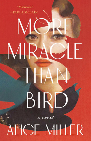 More Miracle Than Bird by Alice Miller