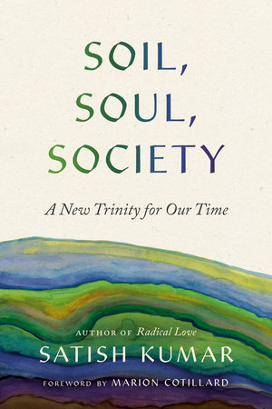Soil, Soul, Society by Satish Kumar