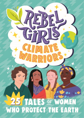 Rebel Girls Climate Warriors: 25 Tales of Women Who Protect the Earth by Rebel Girls and Cristina Mittermeier