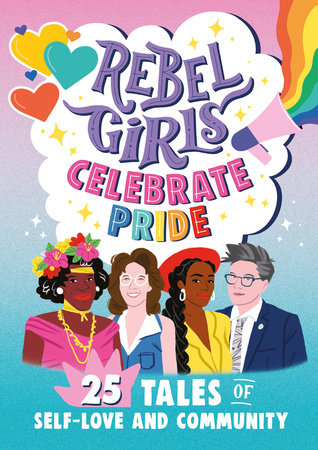 Rebel Girls Celebrate Pride: 25 Tales of Self-Love and Community by Rebel Girls and Elena Favilli