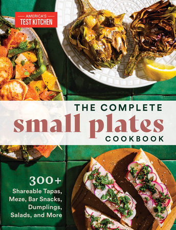 The Complete Small Plates Cookbook by America's Test Kitchen