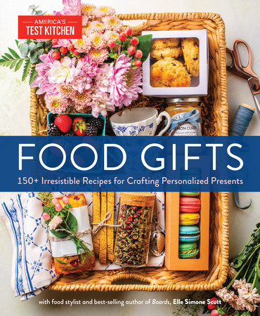 Food Gifts by America's Test Kitchen and Elle Simone Scott