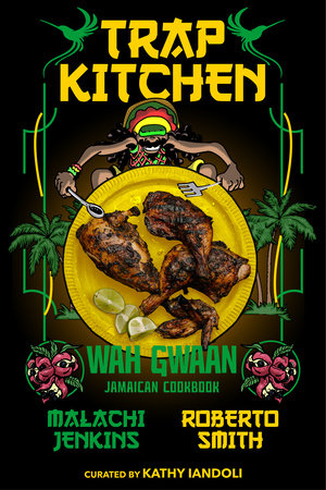 Trap Kitchen: Wah Gwaan by Malachi Jenkins,Roberto Smith,Kathy Iandoli