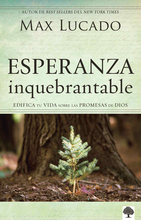 Esperanza inquebrantable / Unshakable Hope by Max Lucado