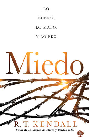 Miedo: Lo bueno, lo feo y lo malo / Fear by R. T. Kendall