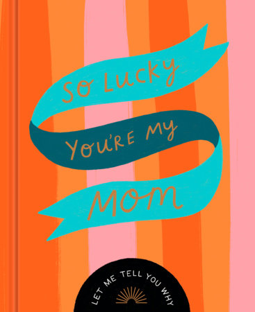 So Lucky You're My Mom by Danielle Leduc McQueen