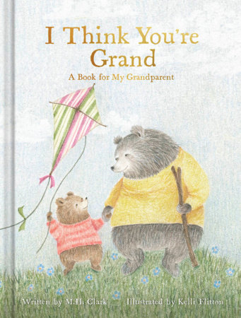 I Think You're Grand by M.H. Clark