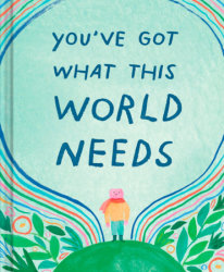 You've Got What This World Needs