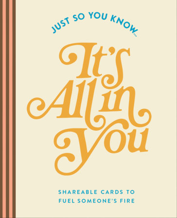 Just So You Know . . . It's All in You by COMPENDIUM