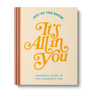 Just So You Know . . . It's All in You