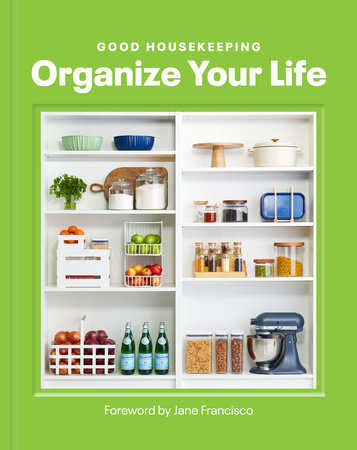 Good Housekeeping Organize Your Life by 