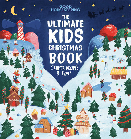 Good Housekeeping The Ultimate Kids Christmas Book by 