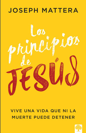 Los principios de Jesús / The Jesus Principles by Joseph Mattera