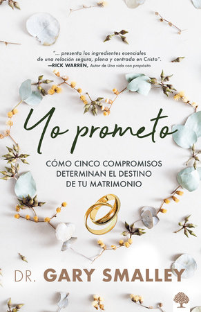 Yo prometo: Cómo cinco compromisos determinan el destino de tu matrimonio / I promise by Gary Smalley