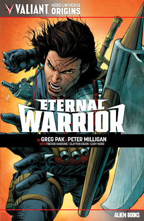 Valiant Hero Universe Origins: Eternal Warrior by Peter Milligan and Greg Pak