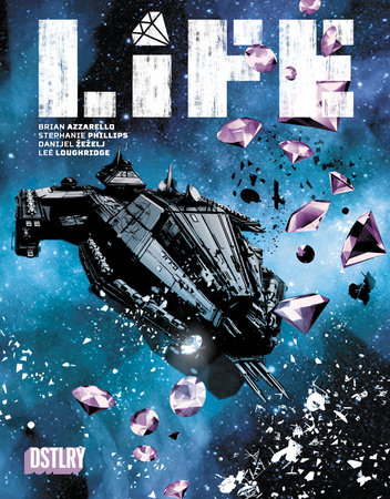 LIFE by Brian Azzarello and Stephanie Phillips