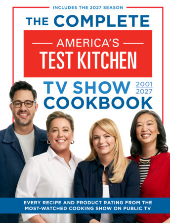 The Complete America’s Test Kitchen TV Show Cookbook 2001–2027 by America's Test Kitchen