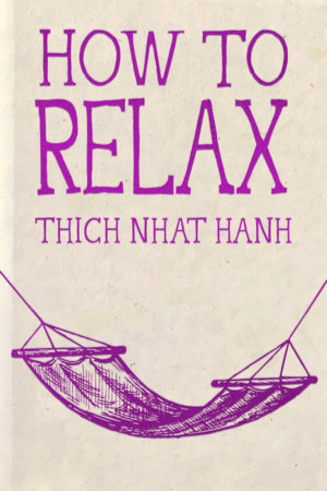 How to Relax by Thich Nhat Hanh