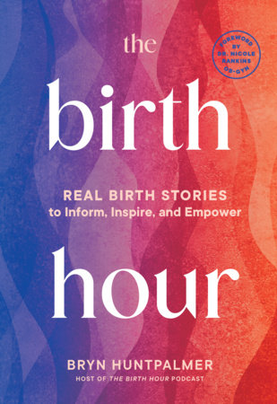 The Birth Hour by Bryn Huntpalmer