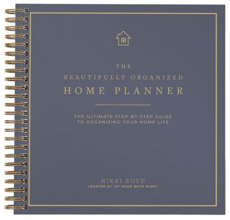 Beautifully Organized Home Planner by Nikki Boyd