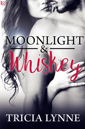 Moonlight & Whiskey by Tricia Lynne