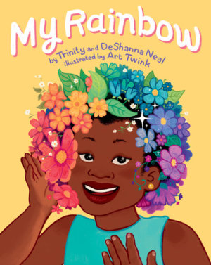 My Rainbow by DeShanna Neal, Trinity Neal