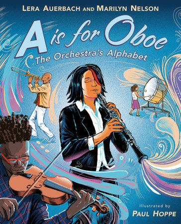 A is for Oboe: The Orchestra's Alphabet by Lera Auerbach and Marilyn Nelson