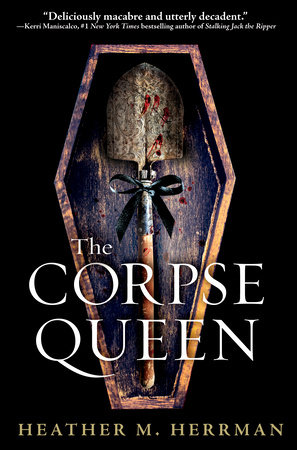The Corpse Queen by Heather M. Herrman