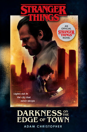 Stranger Things: Darkness on the Edge of Town by Adam Christopher:  9781984819086