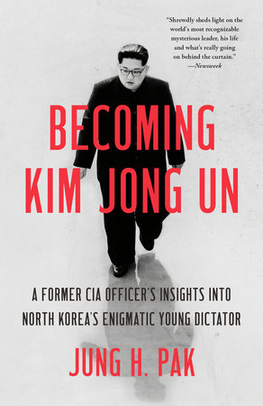 Becoming Kim Jong Un by Jung H. Pak