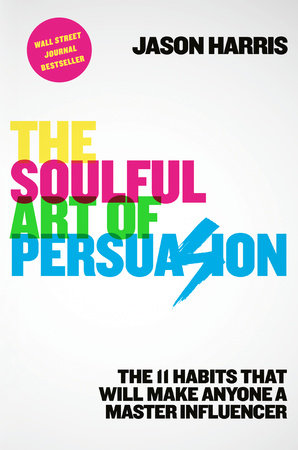 The Soulful Art of Persuasion by Jason Harris