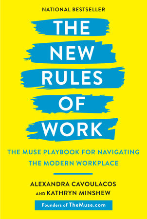 The New Rules of Work by Alexandra Cavoulacos and Kathryn Minshew