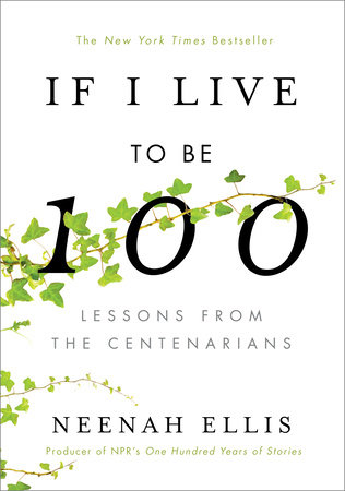 If I Live to Be 100 by Neenah Ellis