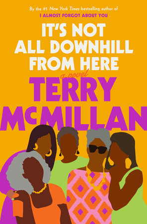It S Not All Downhill From Here By Terry Mcmillan Penguinrandomhouse Com Books