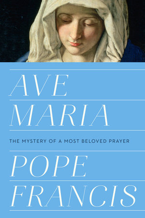 Ave Maria by Pope Francis