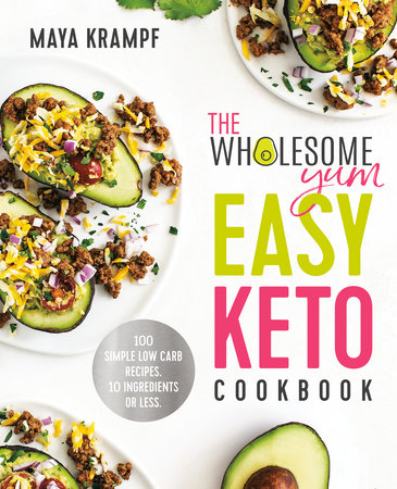 The Wholesome Yum Easy Keto Cookbook by Maya Krampf