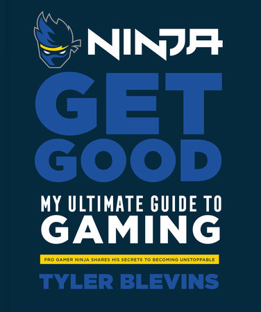 Ninja: Get Good by Tyler "Ninja" Blevins