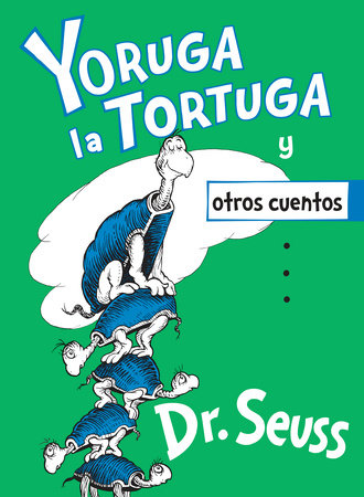 Yoruga la Tortuga y otros cuentos (Yertle the Turtle and Other Stories Spanish Edition) Cover