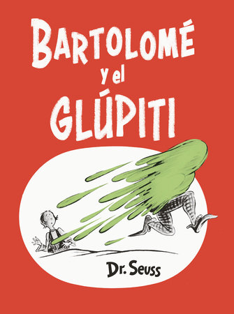 Bartolomé y el glúpiti (Bartholomew and the Oobleck Spanish Edition) Cover