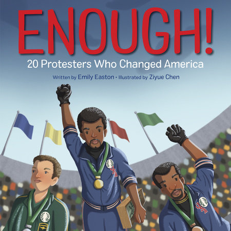 Enough! 20+ Protesters Who Changed America by Emily Easton