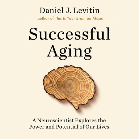 Successful Aging by Daniel J. Levitin