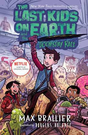 The Last Kids on Earth and the Doomsday Race by Max Brallier