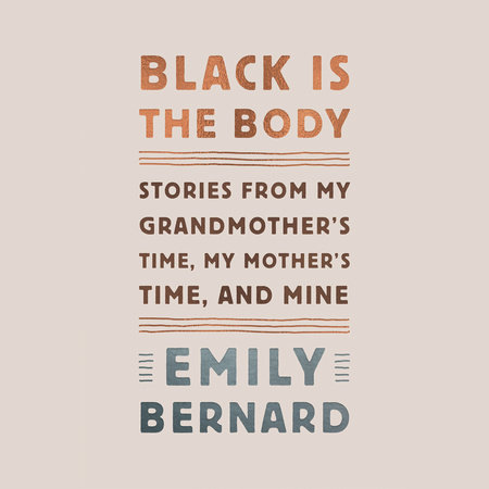 Black Is the Body by Emily Bernard 9781101972410