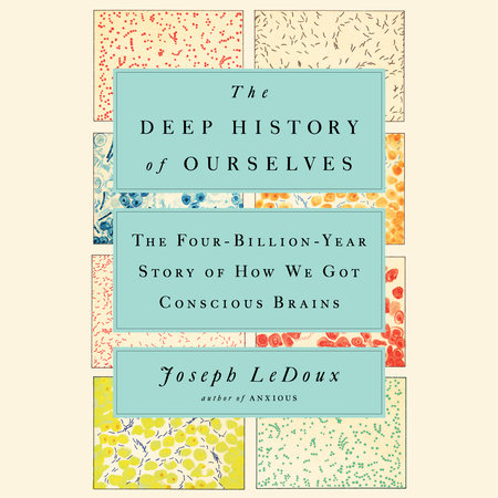 The Deep History of Ourselves by Joseph LeDoux