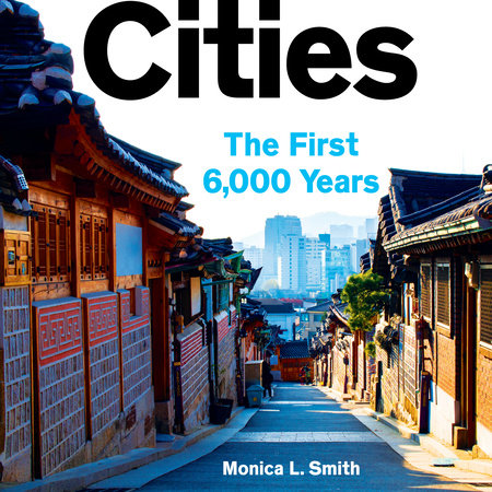 Cities by Monica L. Smith: 9780735223684 | : Books