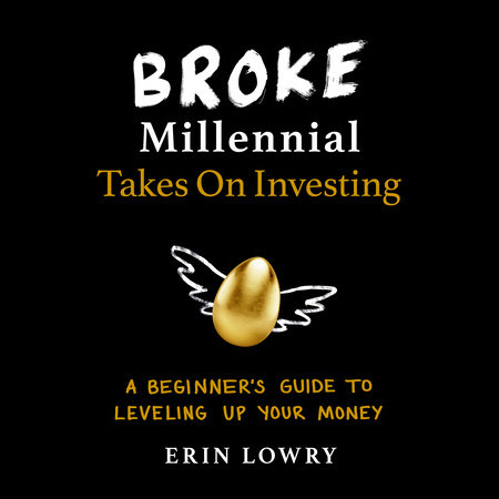 Broke Millennial Takes On Investing by Erin Lowry