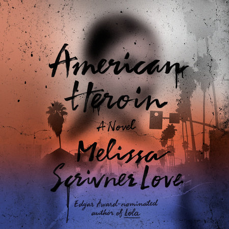 American Heroin by Melissa Scrivner Love